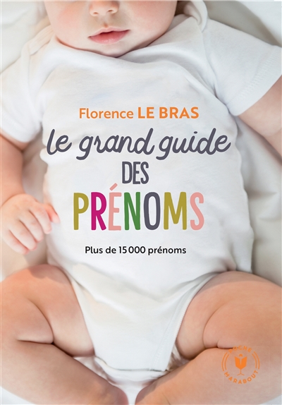 Le grand guide des pr&eacute;noms - Plus de 15 000 pr&eacute;noms (Poche)