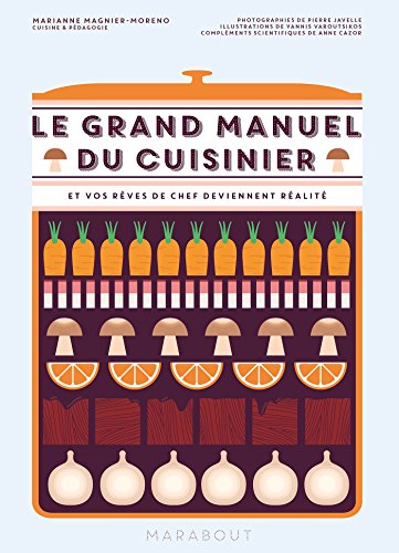 Le Grand Manuel Du Cuisinier - Et Vos R&ecirc;ves De Chef Deviennent R&eacute;alit&eacute;