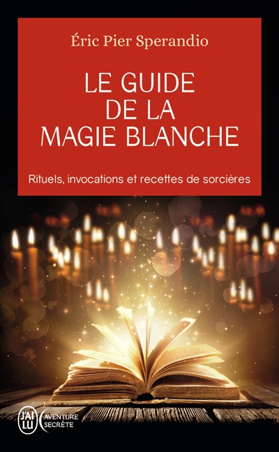 Le Guide De La Magie Blanche - Recettes De Sorci&egrave;res