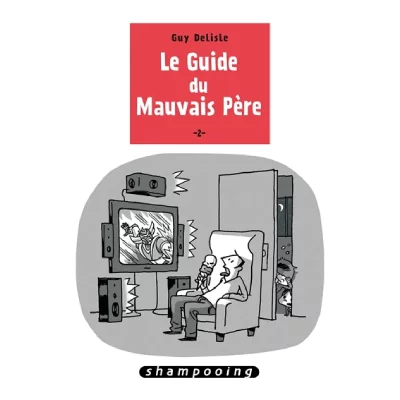 Le guide du mauvais p&egrave;re tome 2