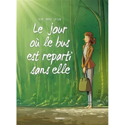Le jour o&ugrave; le bus est reparti sans elle Tome 1