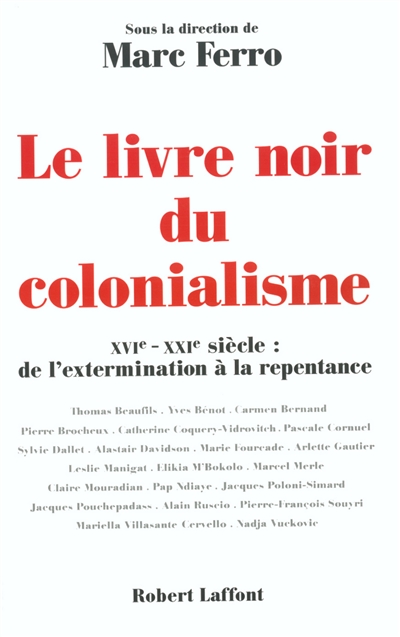 Le livre noir du colonialisme XVIe-XXIe si&egrave;cle, de l'extermination &agrave; la repentance