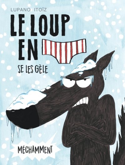 Le Loup en slip - Tome 2 - Le Loup en slip se les g&egrave;le m&eacute;chamment (BD)