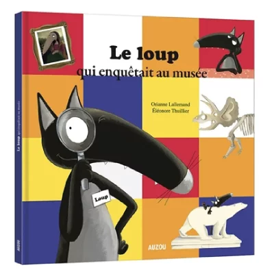 AUZOU PHILIPPE EDS LE LOUP QUI ENQUETAIT AU MUSEE (GRAND FORMAT) (Jeunesse)