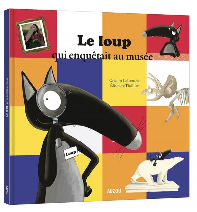 ORIANNE LALLEMAND LE LOUP QUI ENQUETAIT AU MUSEE (GRAND FORMAT) (Jeunesse)