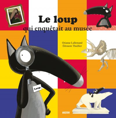 LE LOUP QUI ENQU&Ecirc;TAIT AU MUS&Eacute;E (Jeunesse)