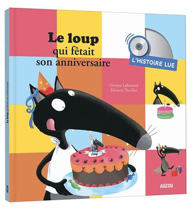 Le Loup Qui F&ecirc;tait Son Anniversaire - L'histoire Lue (1 Cd Audio)