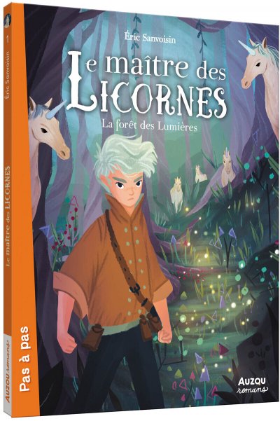 LE MA&Icirc;TRE DES LICORNES - TOME 1 - LA FOR&Ecirc;T DES LUMI&Egrave;RES (Jeunesse)