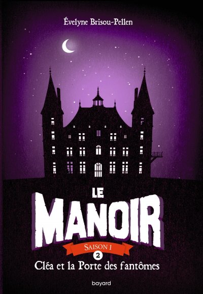 Le manoir saison 1, Tome 02 - Cl&eacute;a et la porte des fant&ocirc;mes (Poche)