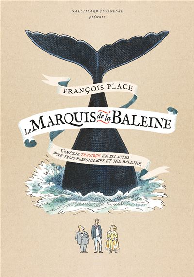 Le Marquis De La Baleine - Com&eacute;die Tragique En Six Actes Pour Trois Personnages Et Une Baleine