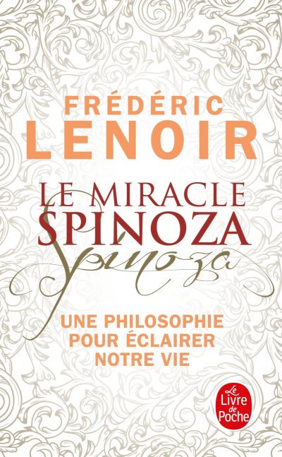 Le Miracle Spinoza - Une Philosophie Pour &Eacute;clairer Notre Vie