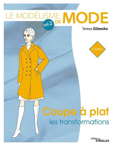 EYROLLES Le Mod&eacute;lisme De Mode - Volume 2, Coupe &Agrave; Plat : Les Transformations