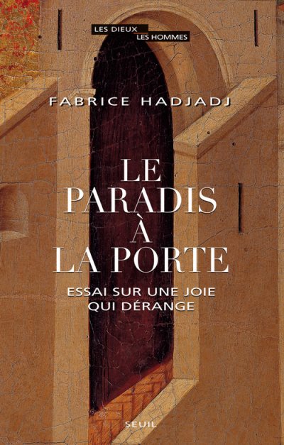 Le Paradis &Agrave; La Porte - Essai Sur Une Joie Qui D&eacute;range