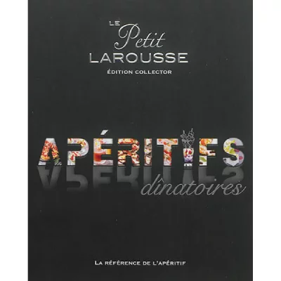 Le Petit Larousse Des Ap&eacute;ritifs Dinatoires - Edition Collector