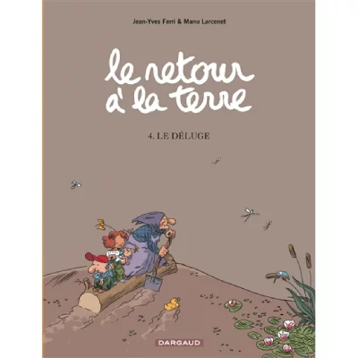 Le Retour &agrave; la terre - Tome 4 - Le D&eacute;luge