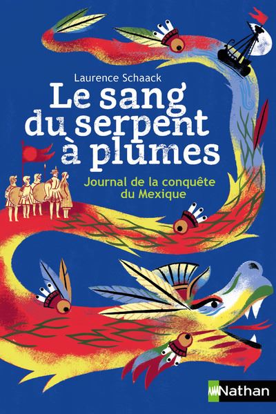 Le Sang Du Serpent &Agrave; Plumes - Journal De La Conqu&ecirc;te Du Mexique