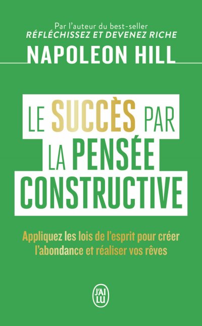 Le succ&egrave;s par la pens&eacute;e constructive (Poche)
