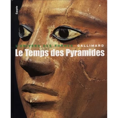 Le Temps Des Pyramides - De La Pr&eacute;histoire Aux Hyksos (1560 Avant J&eacute;sus-Christ)