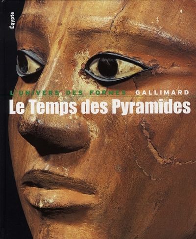 Le Temps Des Pyramides - De La Pr&eacute;histoire Aux Hyksos (1560 Avant J&eacute;sus-Christ)
