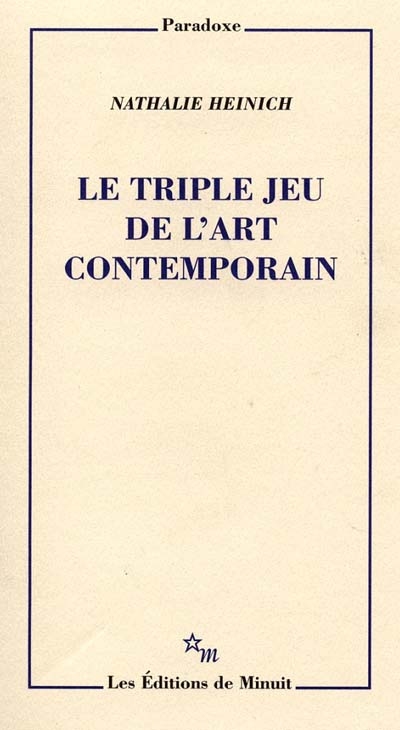 Le Triple Jeu De L'art Contemporain - Sociologie Des Arts Plastiques