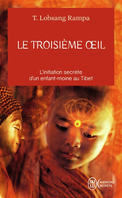 Le troisi&egrave;me &oelig;il - L'initiation secr&egrave;te d'un enfant-moine au Tibet