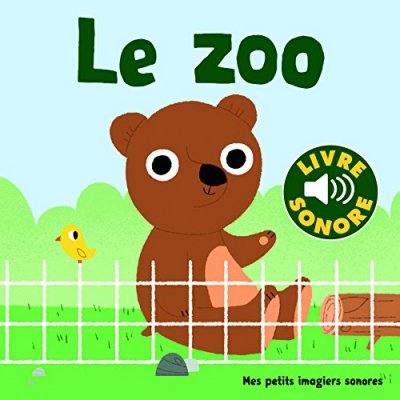 Le zoo &bull; 6 animaux, 6 images, 6 sons &bull; Livre Sonore d&egrave;s 1 an
