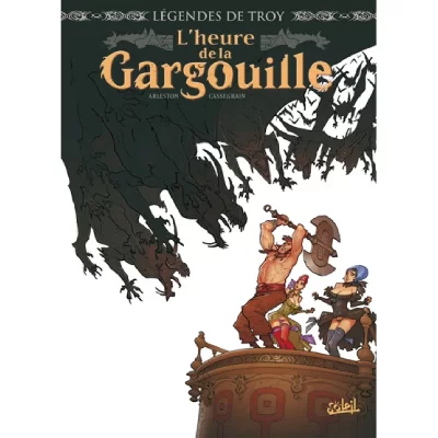 L&eacute;gendes de Troy - L'Heure de la Gargouille (BD)