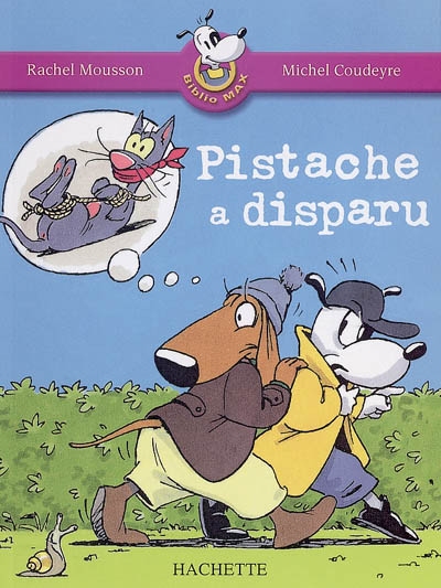 Les Ateliers Hachette Max, Jules et leurs copains CP - BiblioMax n&deg; 3 Pistache a disparu - Ed.2005