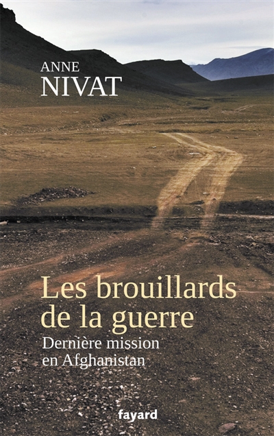 Les Brouillards De La Guerre - Derni&egrave;re Mission En Afghanistan