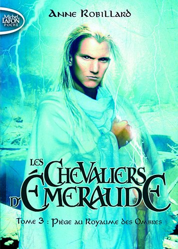 Les Chevaliers d'Emeraude - tome 3 Pi&egrave;ge au royaumes des ombres (3)