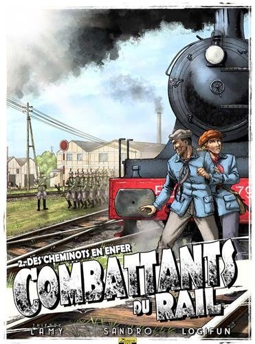 Les Combattants Du Rail Tome 2 - Des Cheminots En Enfer