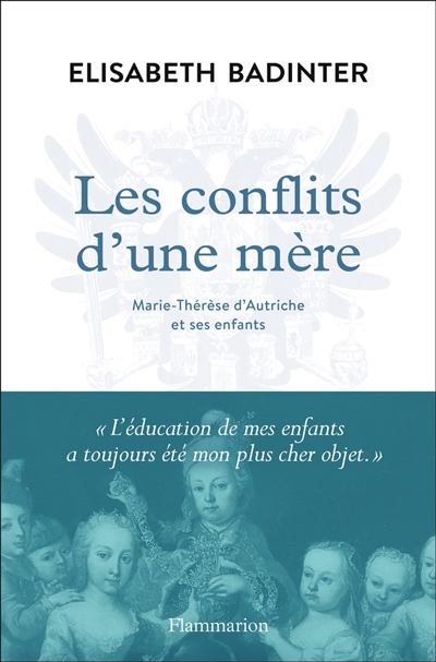 Les Conflits D'une M&egrave;re - Marie-Th&eacute;r&egrave;se D'autriche Et Ses Enfants