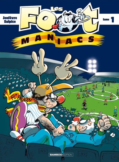 Les Footmaniacs Tome 1 Olivier Sulpice 