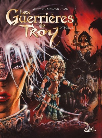 Les Guerri&egrave;res de Troy - Int&eacute;grale