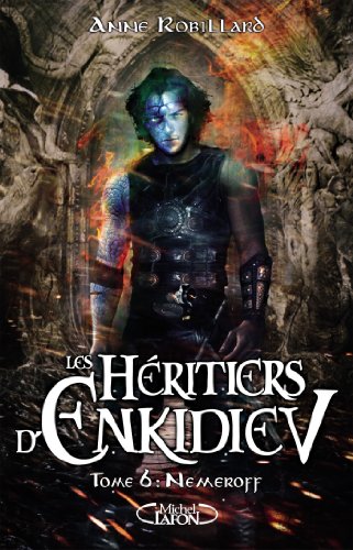 Les H&eacute;ritiers d'enkidiev - tome 6 Nemeroff (06)
