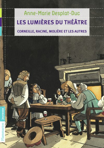 Les Lumi&egrave;res Du Th&eacute;&acirc;tre - Corneille, Racine, Moli&egrave;re Et Les Autres