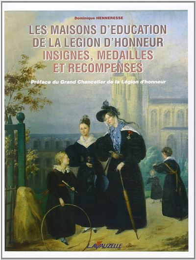 Les maisons d'&eacute;ducation de la l&eacute;gion d'honneur