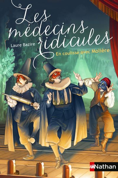 Les m&eacute;decins ridicules: En coulisse avec Moli&egrave;re (Poche)