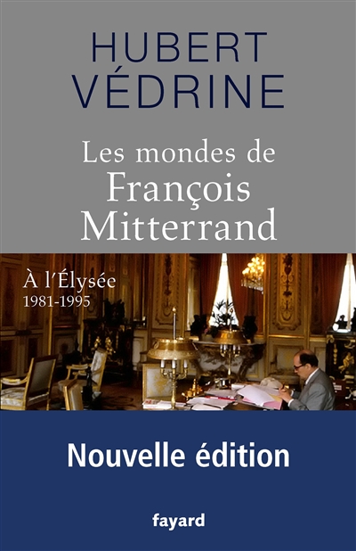 Les Mondes De Fran&ccedil;ois Mitterrand - A L'elys&eacute;e 1981 - 1995