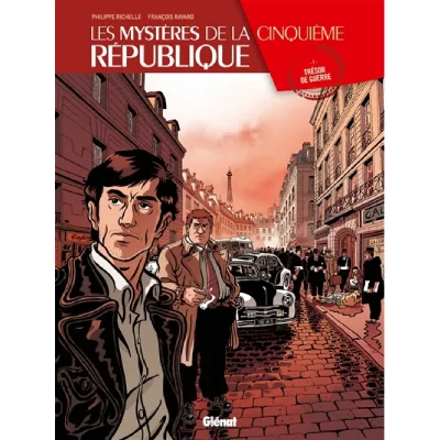 Les myst&egrave;res de la cinqui&egrave;me R&eacute;publique tome 1 - tr&eacute;sor de guerre