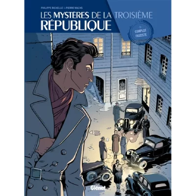 Les Myst&egrave;res De La Troisi&egrave;me R&eacute;publique Tome 3 - Complot Fasciste