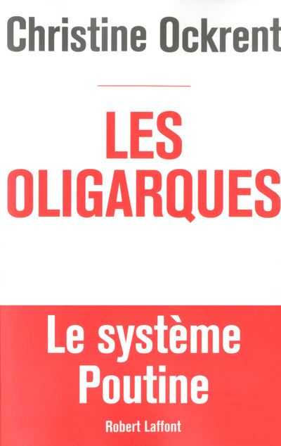 Les Oligarques - Le Syst&egrave;me Poutine