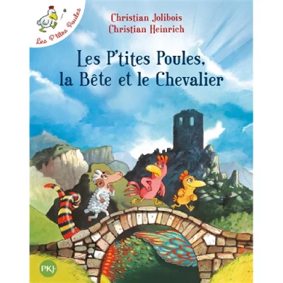 Les P'tites Poules, la B&ecirc;te et le Chevalier 