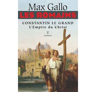 Les Romains Tome 5 - Constantin Le Grand - L'empire Du Christ