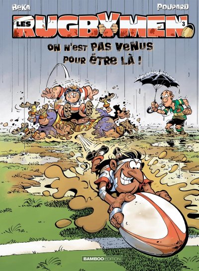 Les Rugbymen - tome 03 - On n'est pas venus pour &ecirc;tre l&agrave; ! (BD)