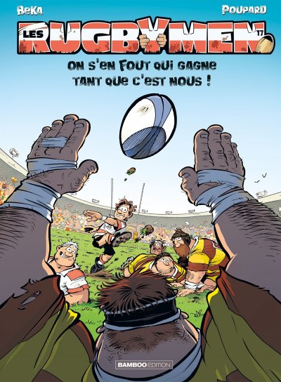 Les Rugbymen - tome 17: On s'en fout qui gagne tant que c'est nous !