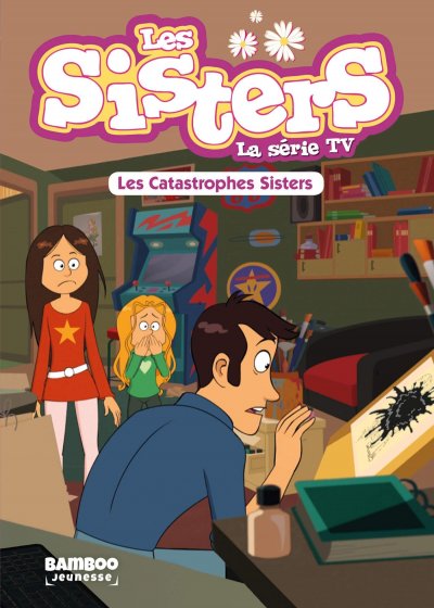 Les Sisters - La S&eacute;rie TV - Poche - tome 06: Les Catastrophes Sisters