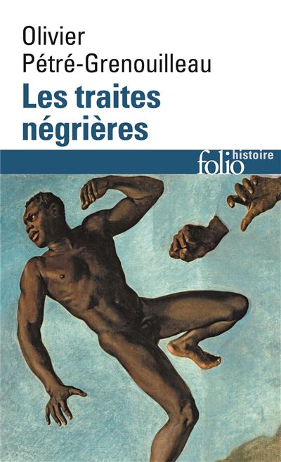 Les Traites N&eacute;gri&egrave;res - Essai D'histoire Globale