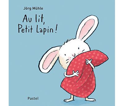 Livre Au lit, petit lapin ! De J&ouml;rg M&uuml;hle Ecole des Loisirs