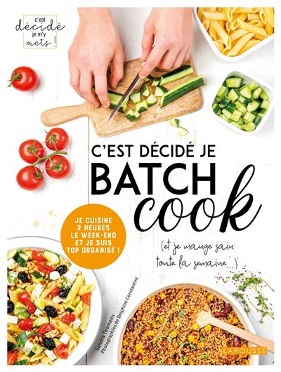 Livre de cuisine LAROUSSE C'est d&eacute;cid&eacute; je batch cook